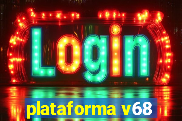 plataforma v68